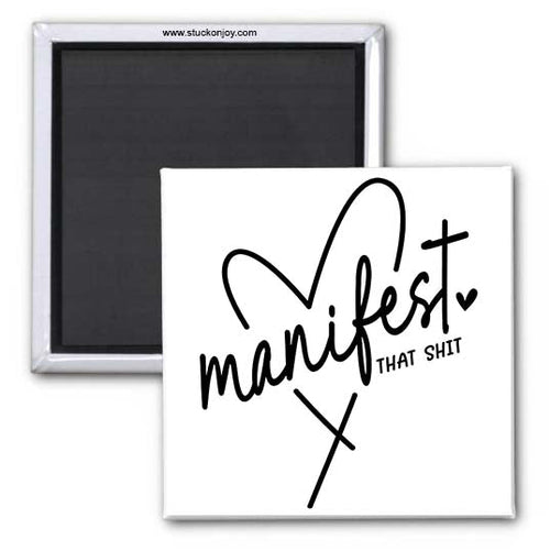 MANIFEST THAT SH*T 2x2 MAGNET