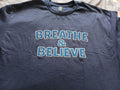 Breathe & Believe T Shirt